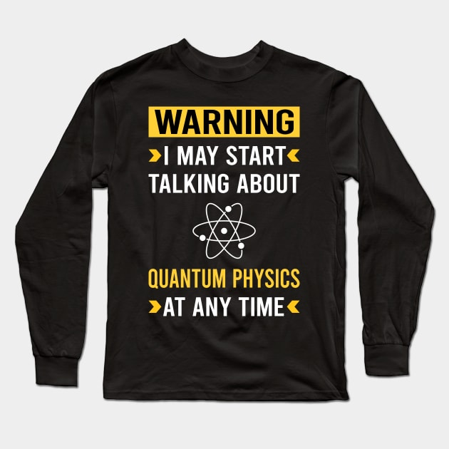Warning Quantum Physics Long Sleeve T-Shirt by Good Day